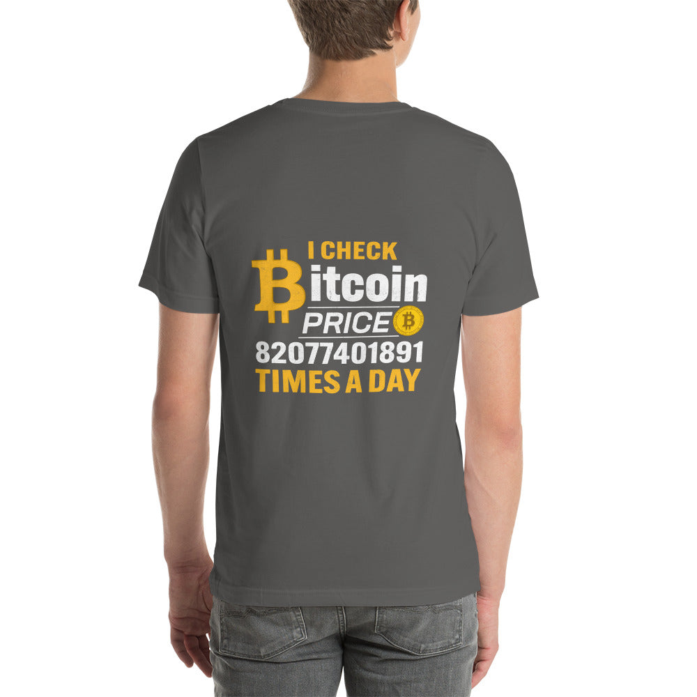 I check Bitcoin Price 82077401891 times a day - Unisex t-shirt ( Back Print ) by DarkByteGear