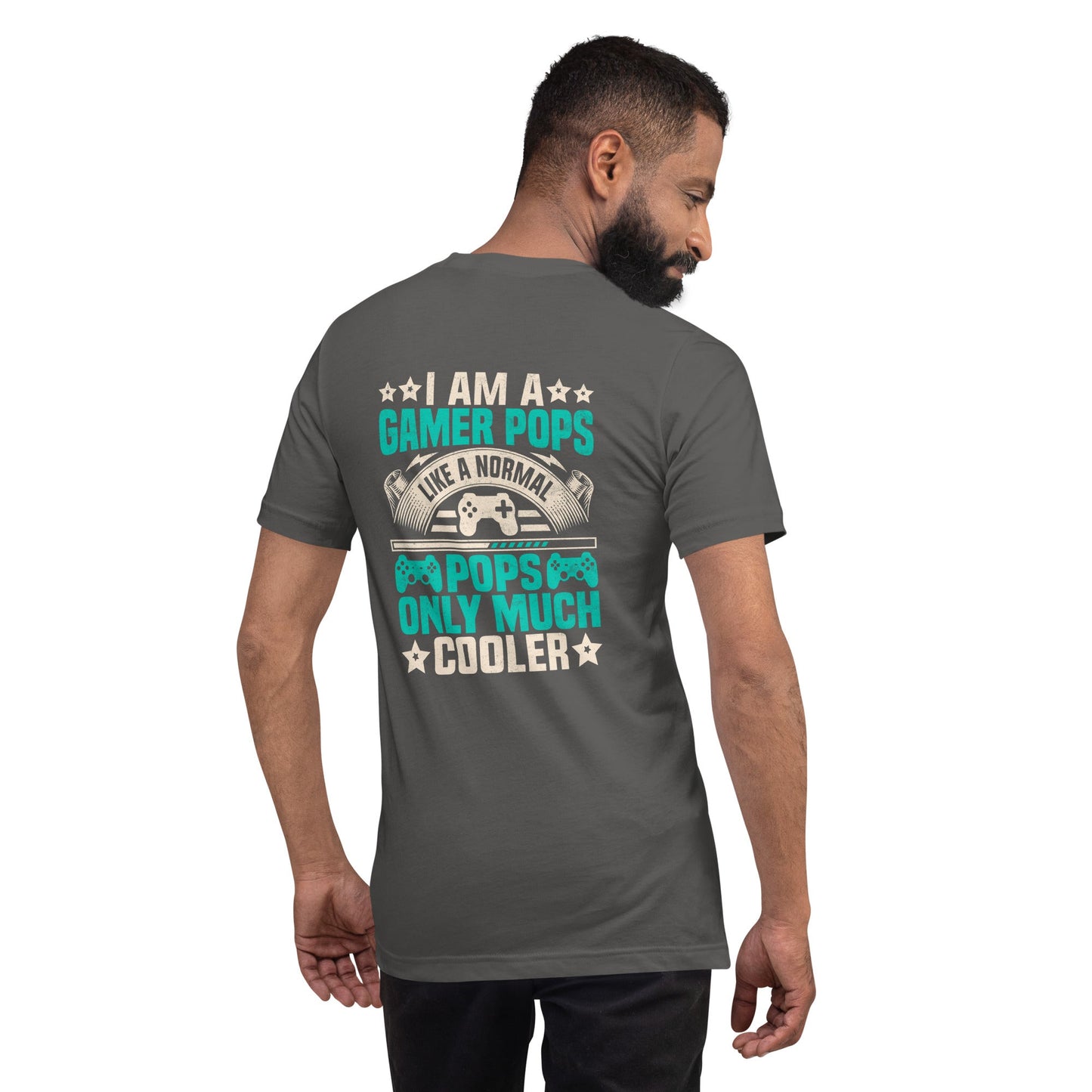 I am a Gamer Pops, like a normal Pops only much cooler - Unisex t-shirt ( Back Print ) by DarkByteGear
