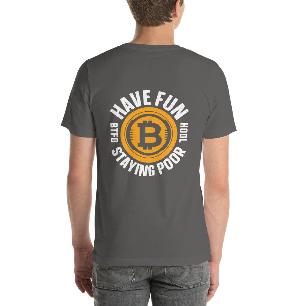 Have Fun Staying Poor Unisex t-shirt ( Back Print ) by DarkByteGear
