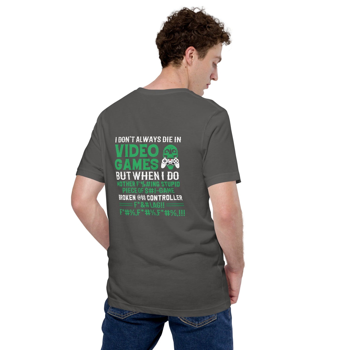 I don't always Die in Video games but when I Do mother - Unisex t-shirt ( Back Print ) by DarkByteGear
