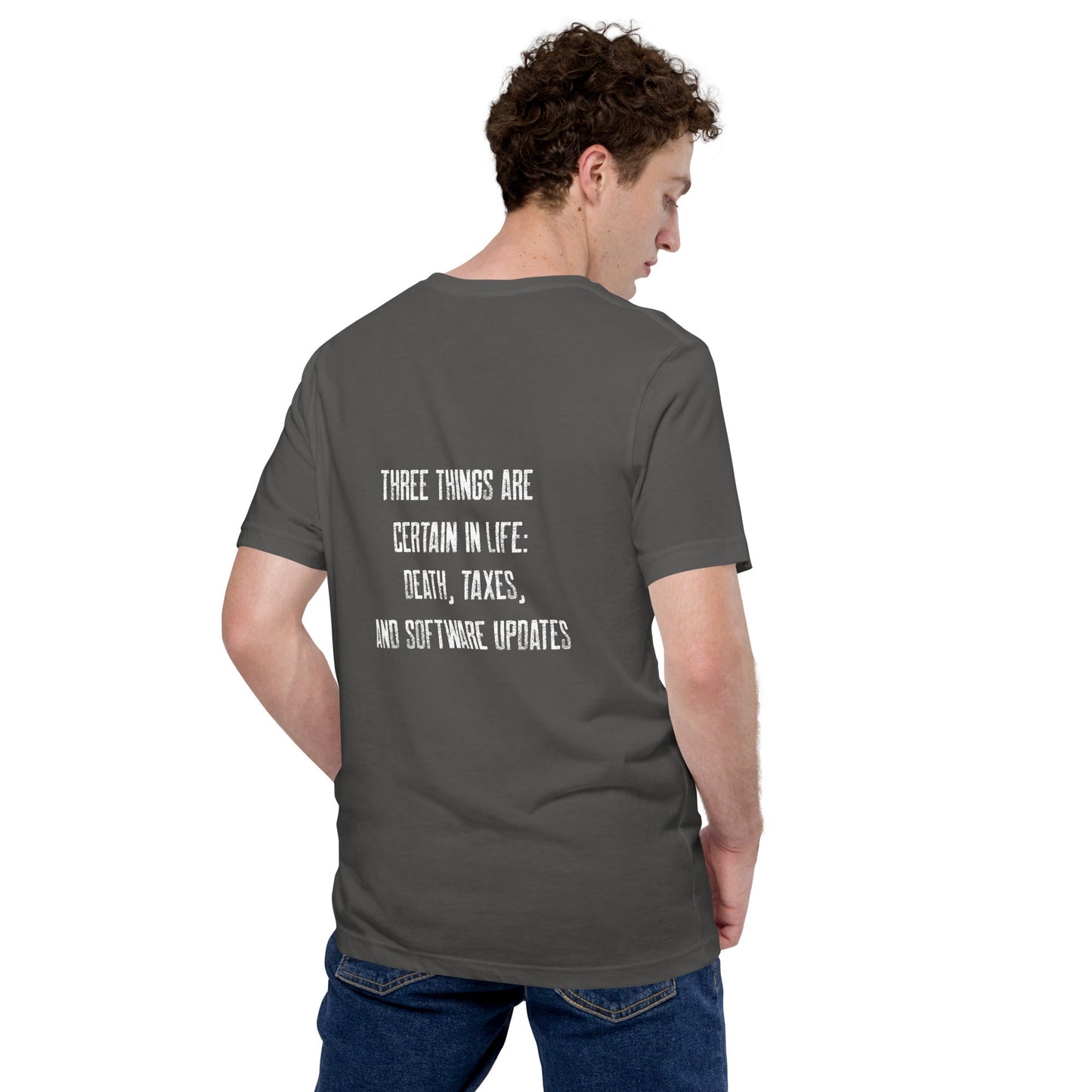 Three Things are certain in life Death, Taxes and Software Updates V2 - Unisex t-shirt ( Back Print ) by DarkByteGear