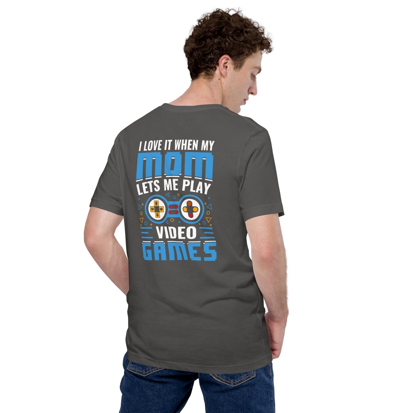 I Love it when my mom lets me Play Video Games Rima - Unisex t-shirt ( Back Print ) by DarkByteGear