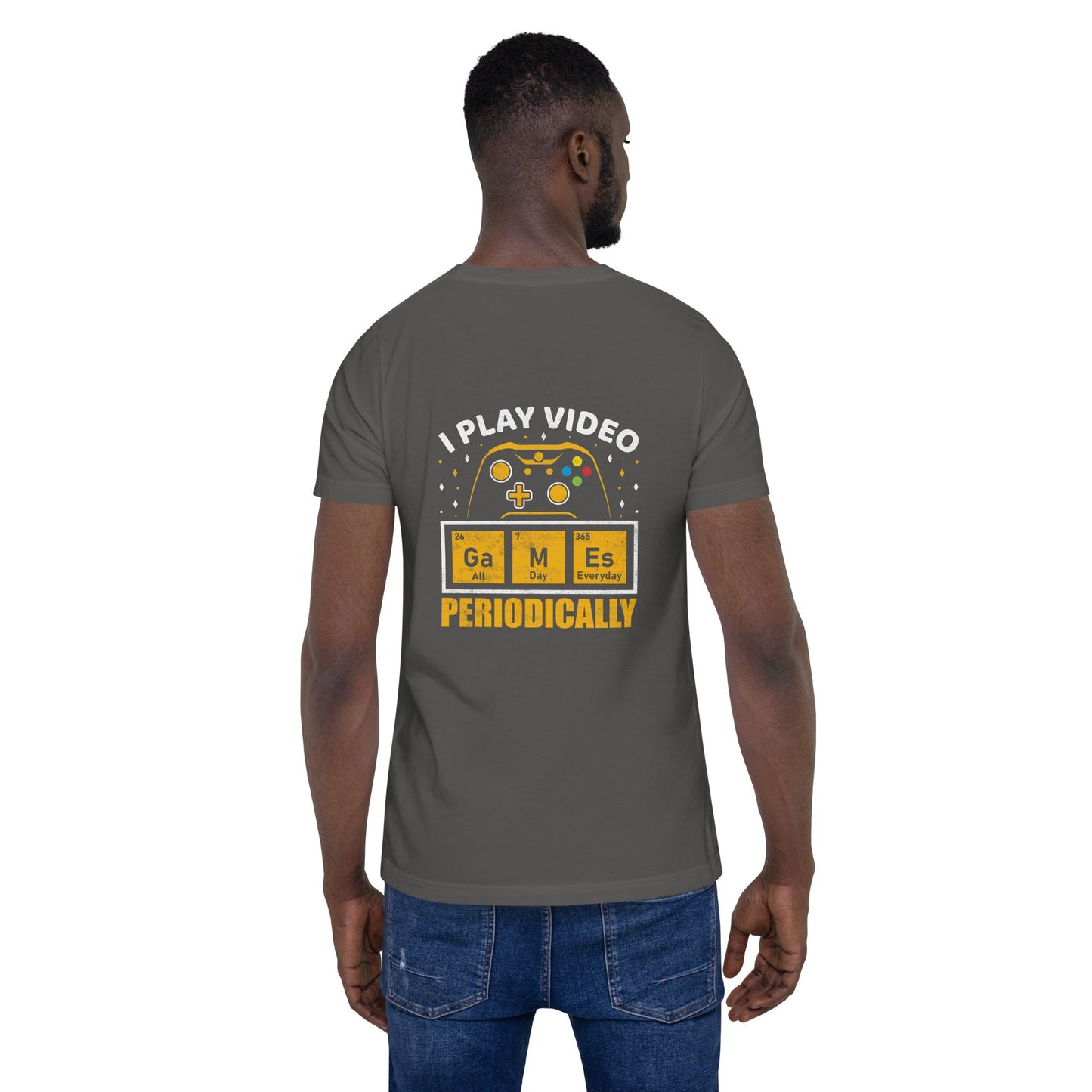 I Play Videogames Periodically - Unisex t-shirt ( Back Print ) by DarkByteGear