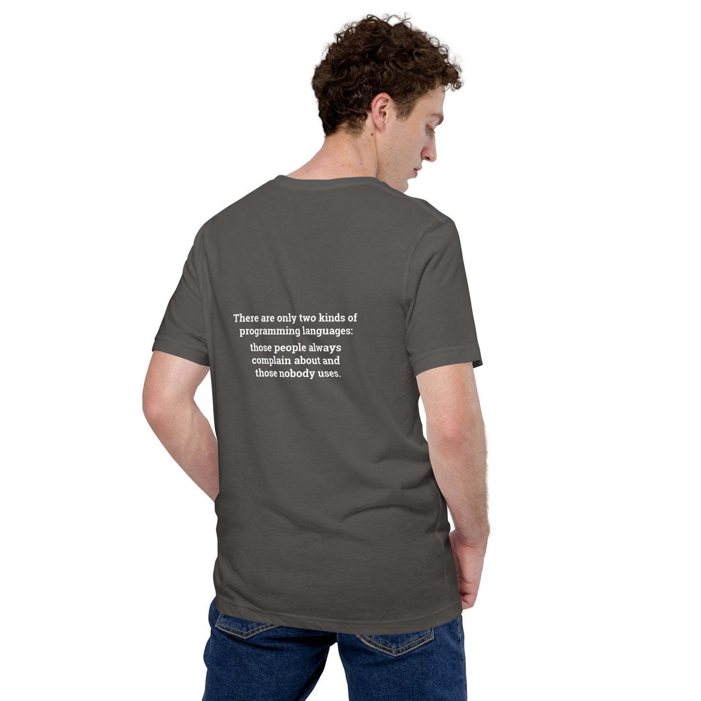 There are only two kinds of programming languages those people always complain about and those nobody uses - Unisex t-shirt ( Back Print ) by DarkByteGear