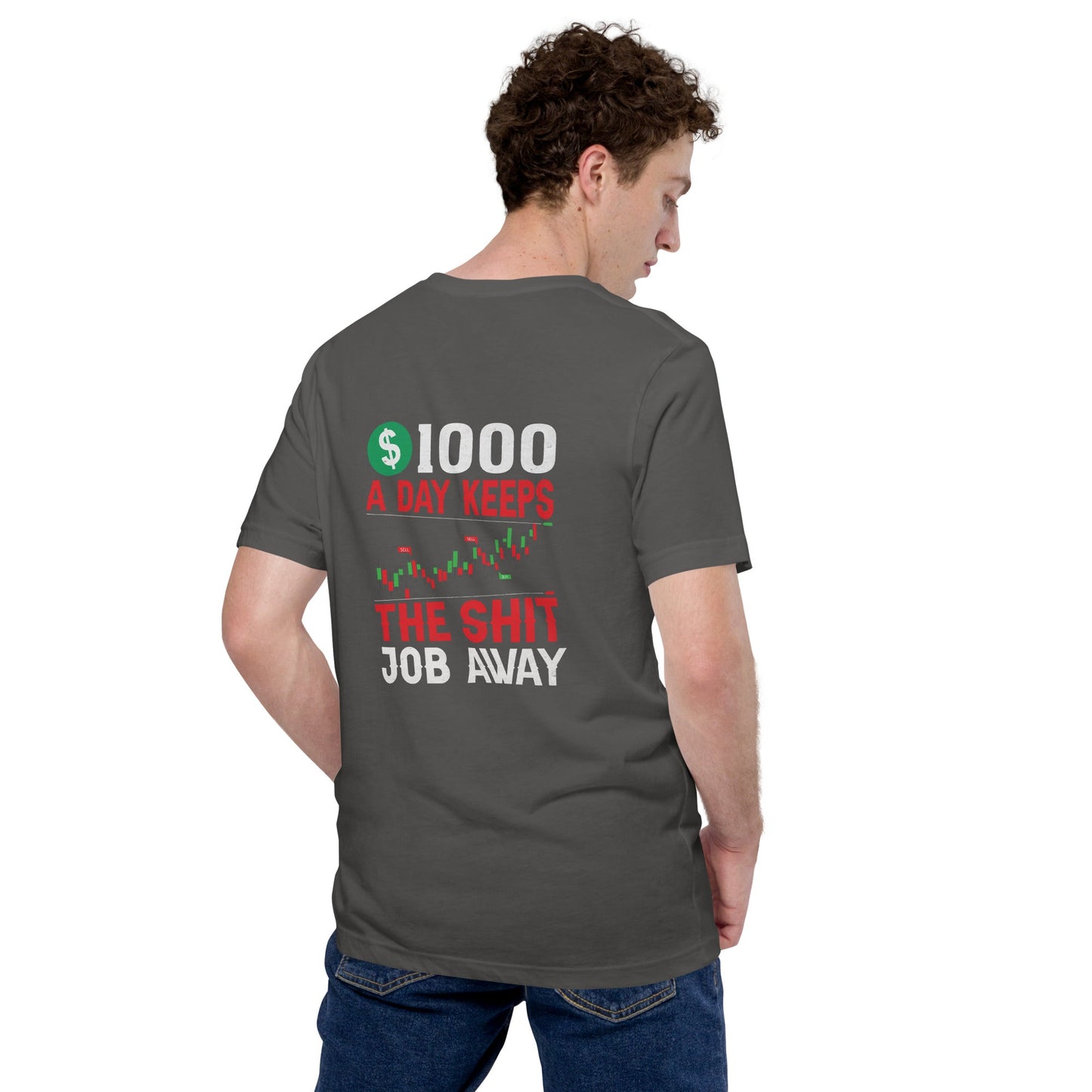 1000 A Day Keeps the Shit Job Away - Unisex t-shirt ( Back Print ) by DarkByteGear