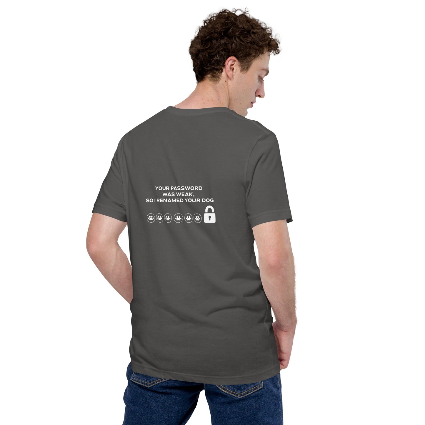 Your Password was Weak, So I Renamed Your Dog - Unisex t-shirt ( Back Print ) by DarkByteGear