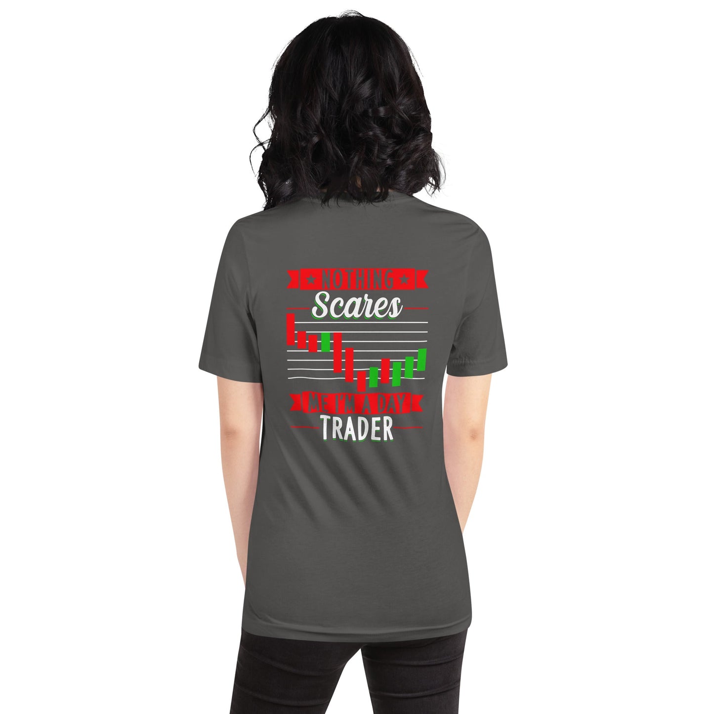 Nothing Scares me; I Am a Day Trader - Unisex t-shirt ( Back Print ) by DarkByteGear