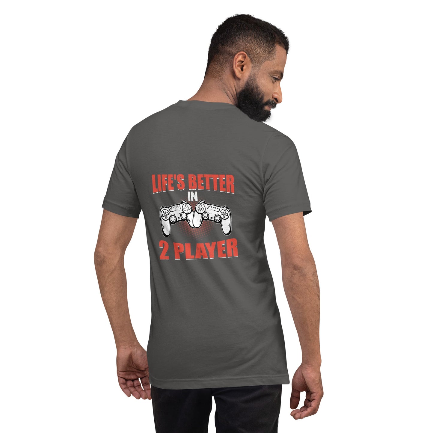 Life's Better in Two Players - Unisex t-shirt ( Back Print ) by DarkByteGear