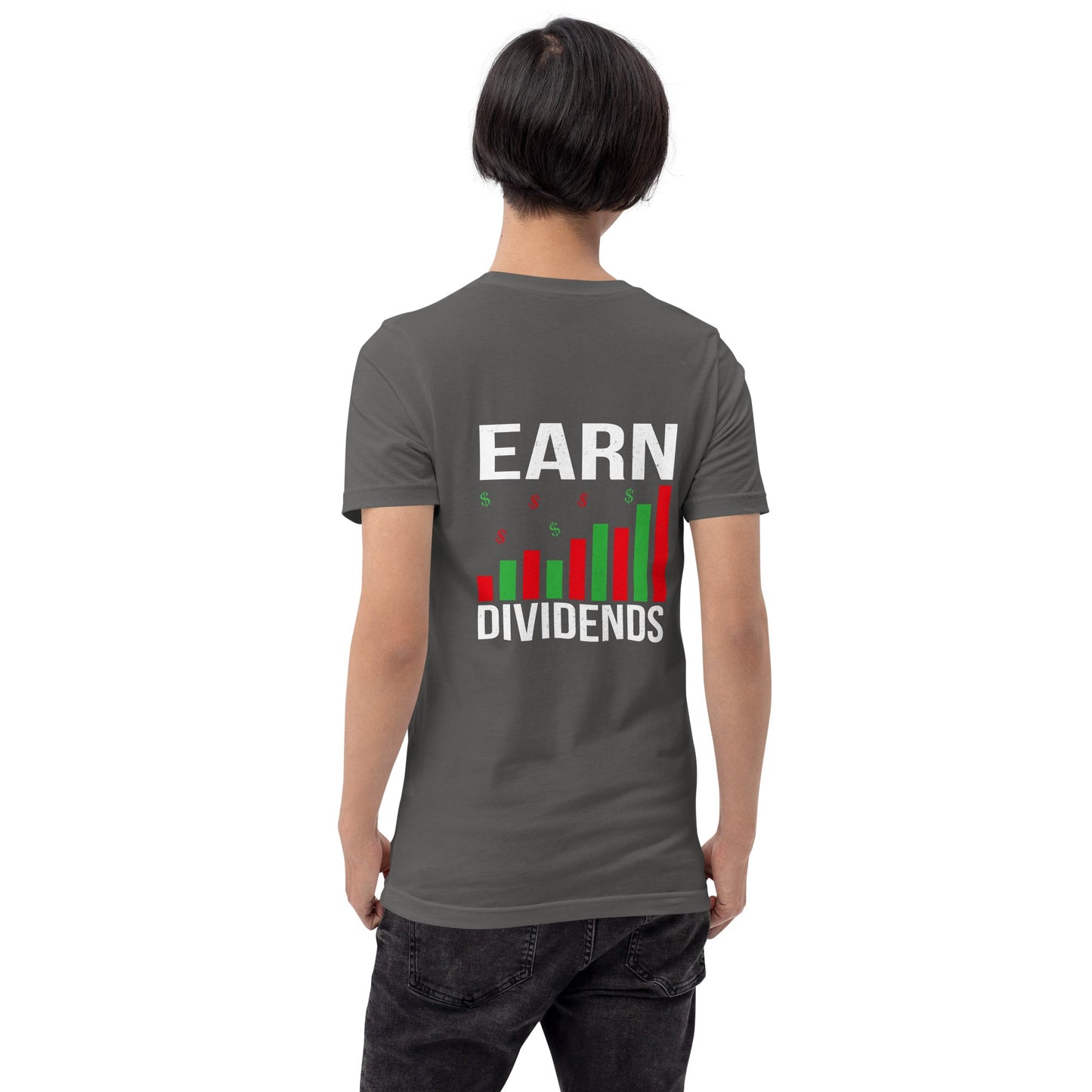 Earn Dividends - Unisex t-shirt ( Back Print ) by DarkByteGear