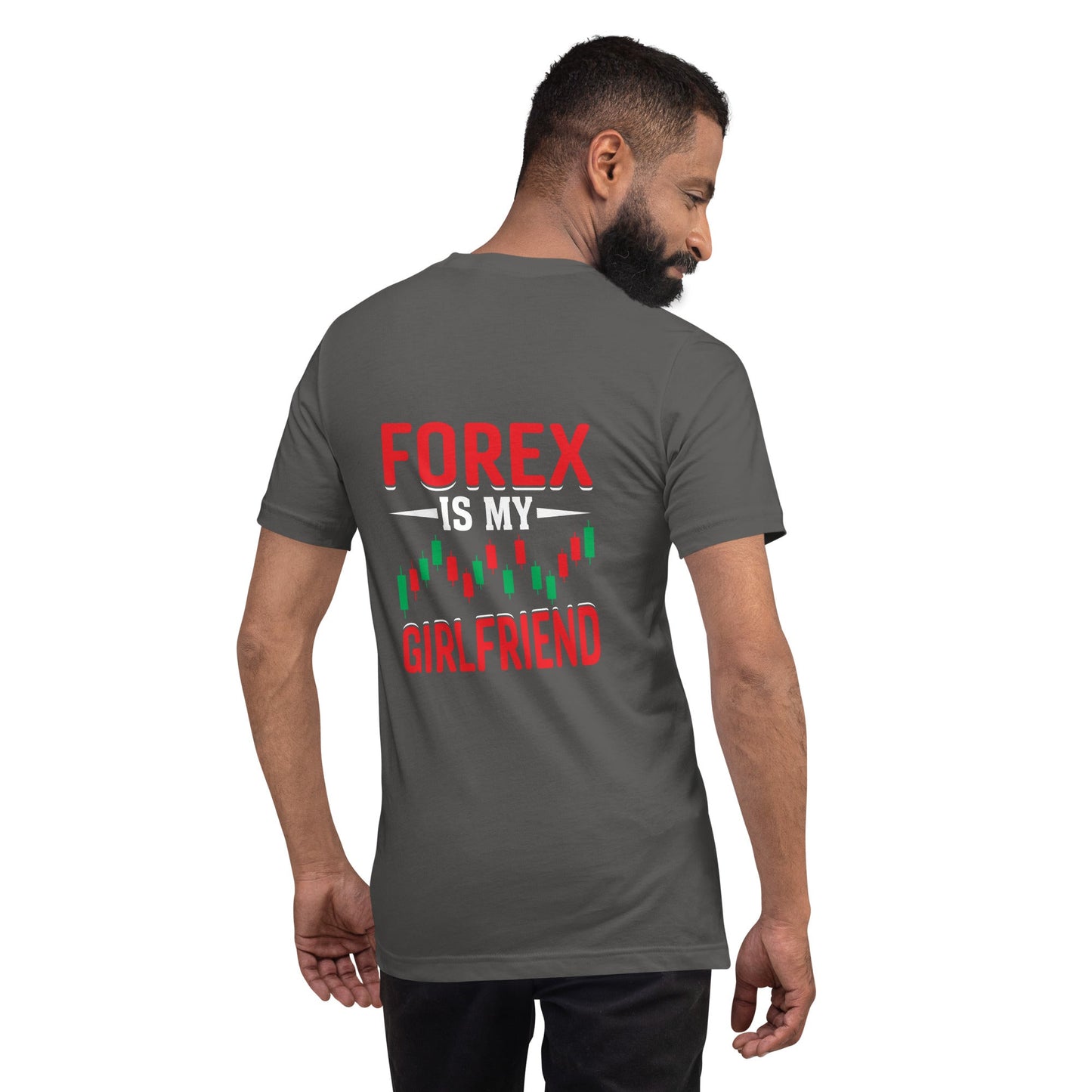 Forex is my Girlfriend - Unisex t-shirt ( Back Print ) by DarkByteGear