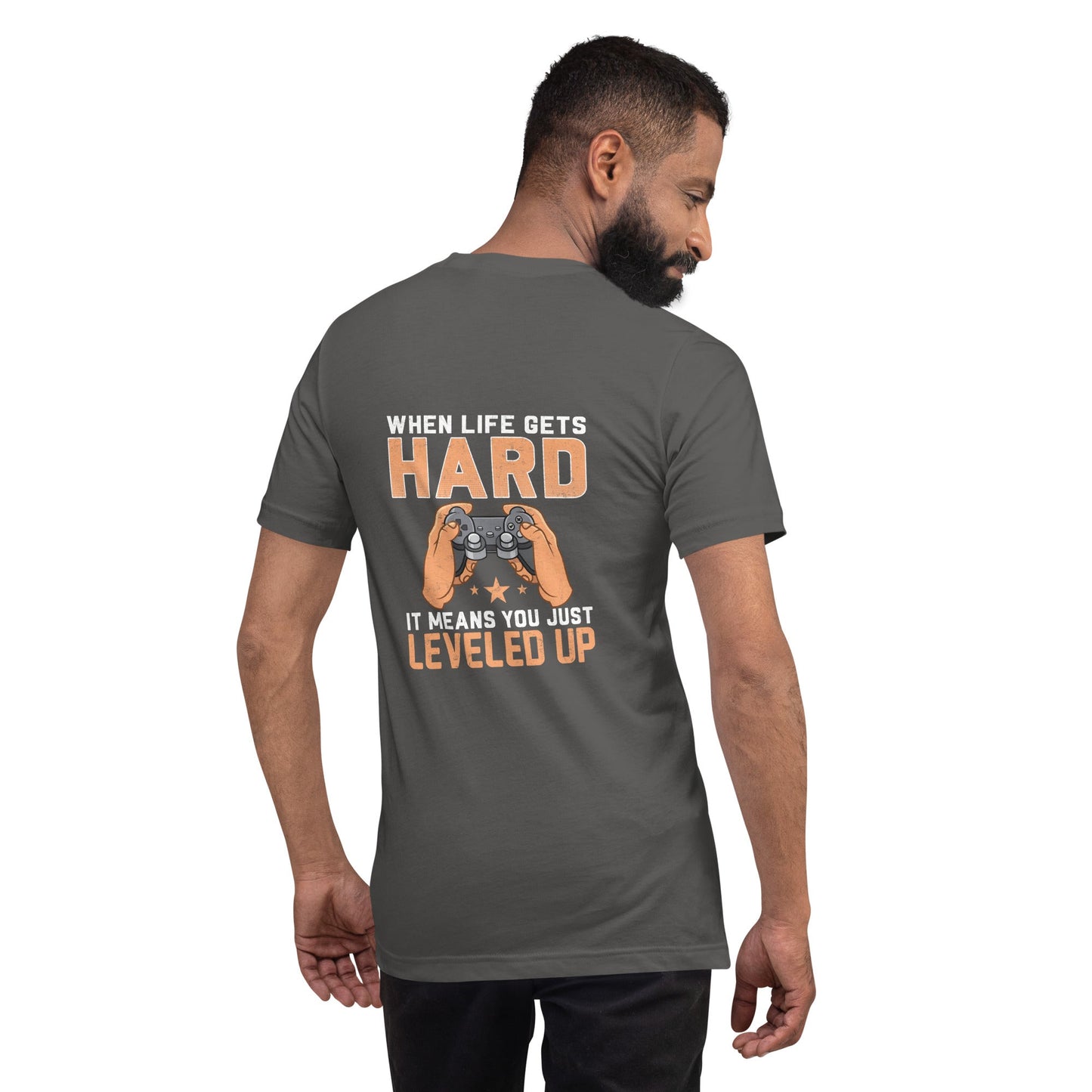 When life Gets hard, it Means you are leveled up - Unisex t-shirt ( Back Print ) by DarkByteGear