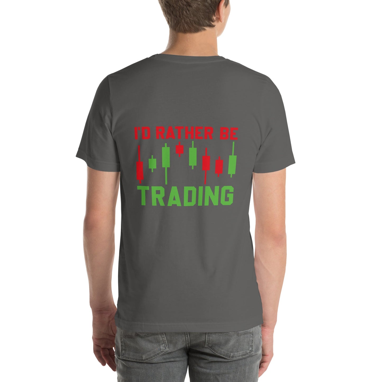 I'd rater be Trading ( Tanvir ) - Unisex t-shirt ( Back Print ) by DarkByteGear