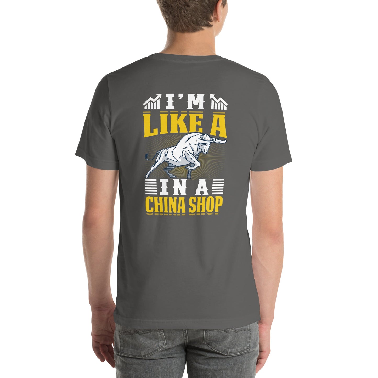 I'm like in a Bull in a China Shop Shagor - Unisex t-shirt ( Back Print ) by DarkByteGear
