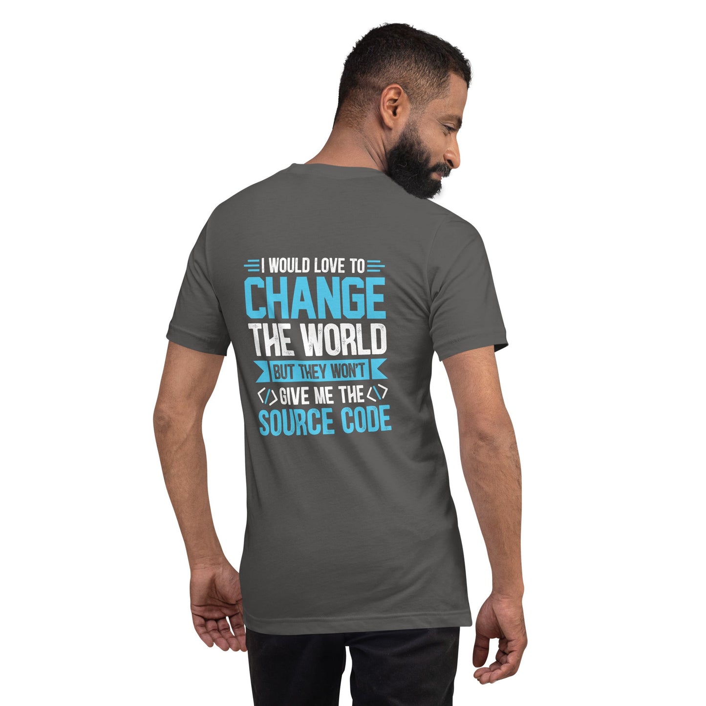 I would Love to Change the world, but they won't Give me the Source Code V1 - Unisex t-shirt ( Back Print ) by DarkByteGear