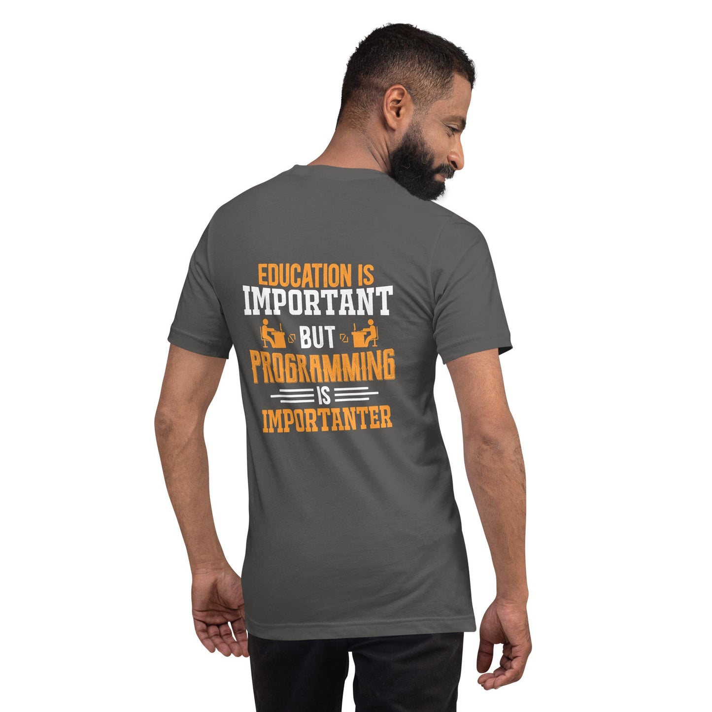 Education is important, but Programming is importanter - Unisex t-shirt ( Back Print ) by DarkByteGear