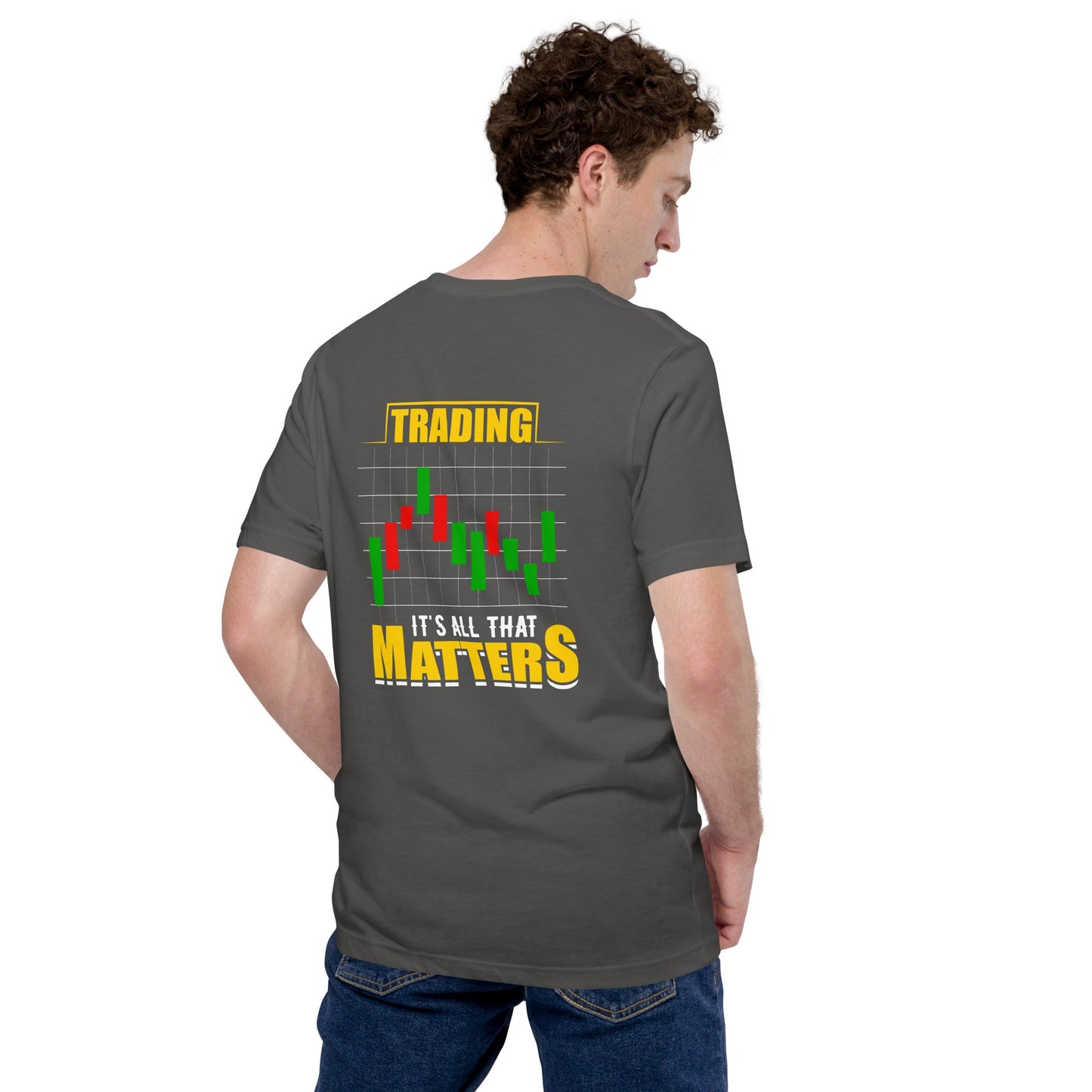 Trading; It's all that Matters V1 - Unisex t-shirt ( Back Print ) by DarkByteGear