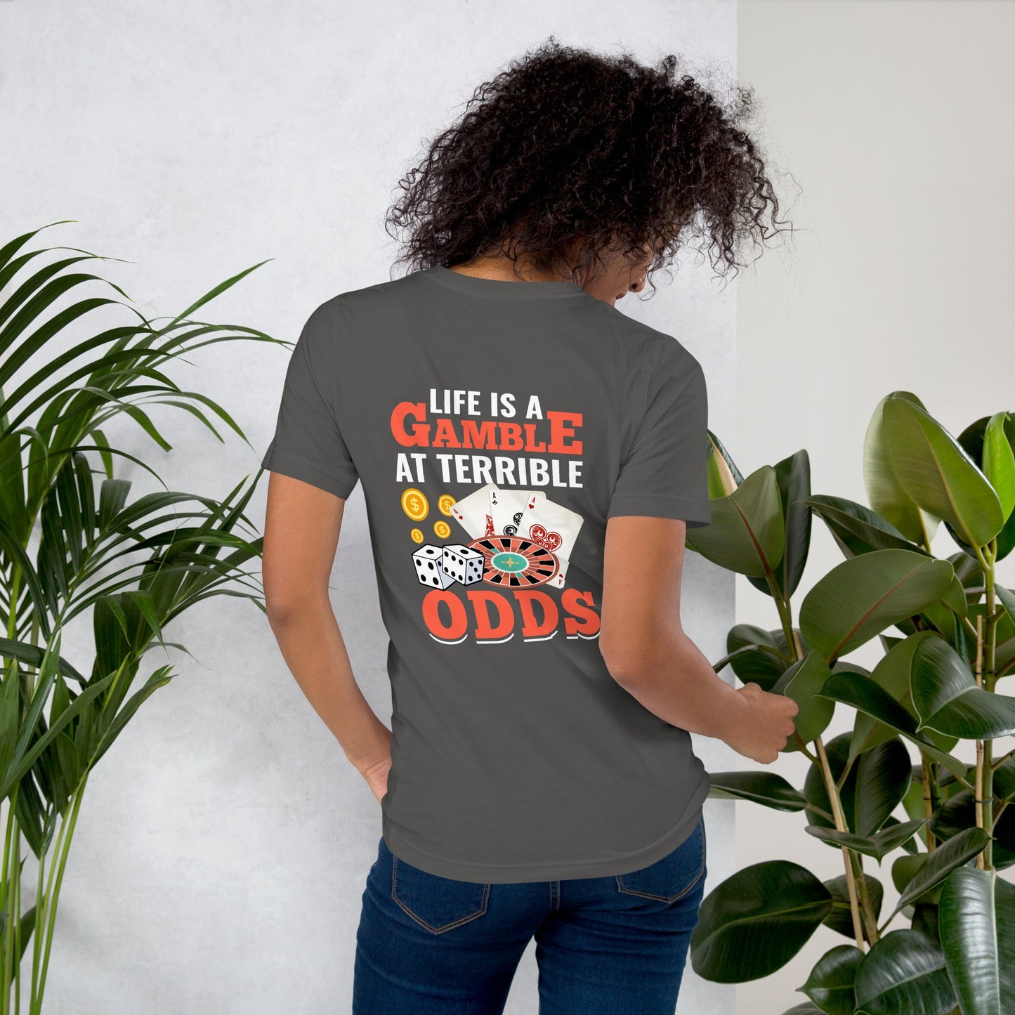 Life is a Gamble at terrible Odds - Unisex t-shirt ( Back Print ) by DarkByteGear