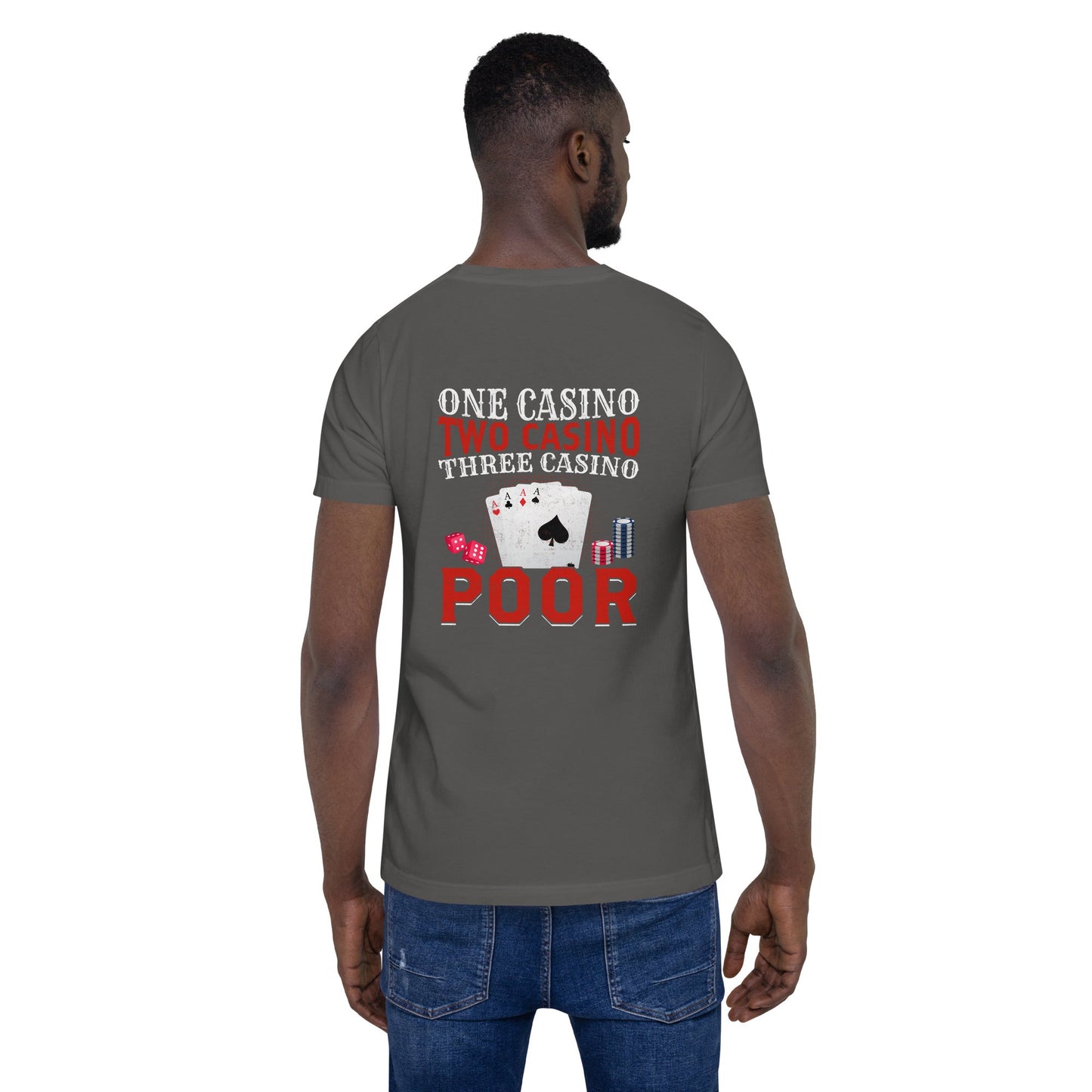 One Casino, Two Casino, Three Casino = Poor - Unisex t-shirt ( Back Print ) by DarkByteGear