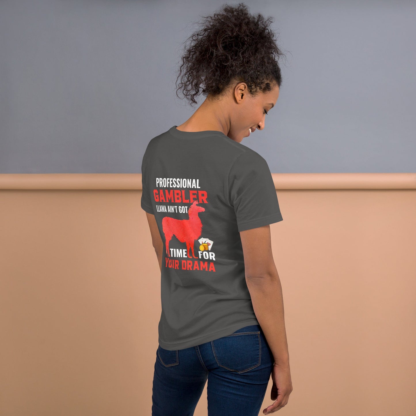 Profession Gambler Llama ain't Got time for your Drama - Unisex t-shirt ( Back Print ) by DarkByteGear