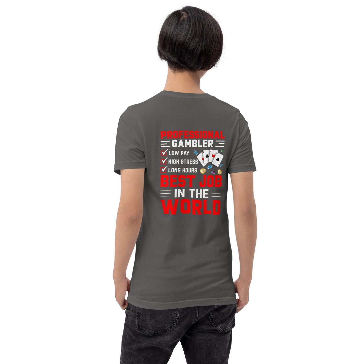 Professional Gambler: The Best Job in the World - Unisex t-shirt ( Back Print ) by DarkByteGear