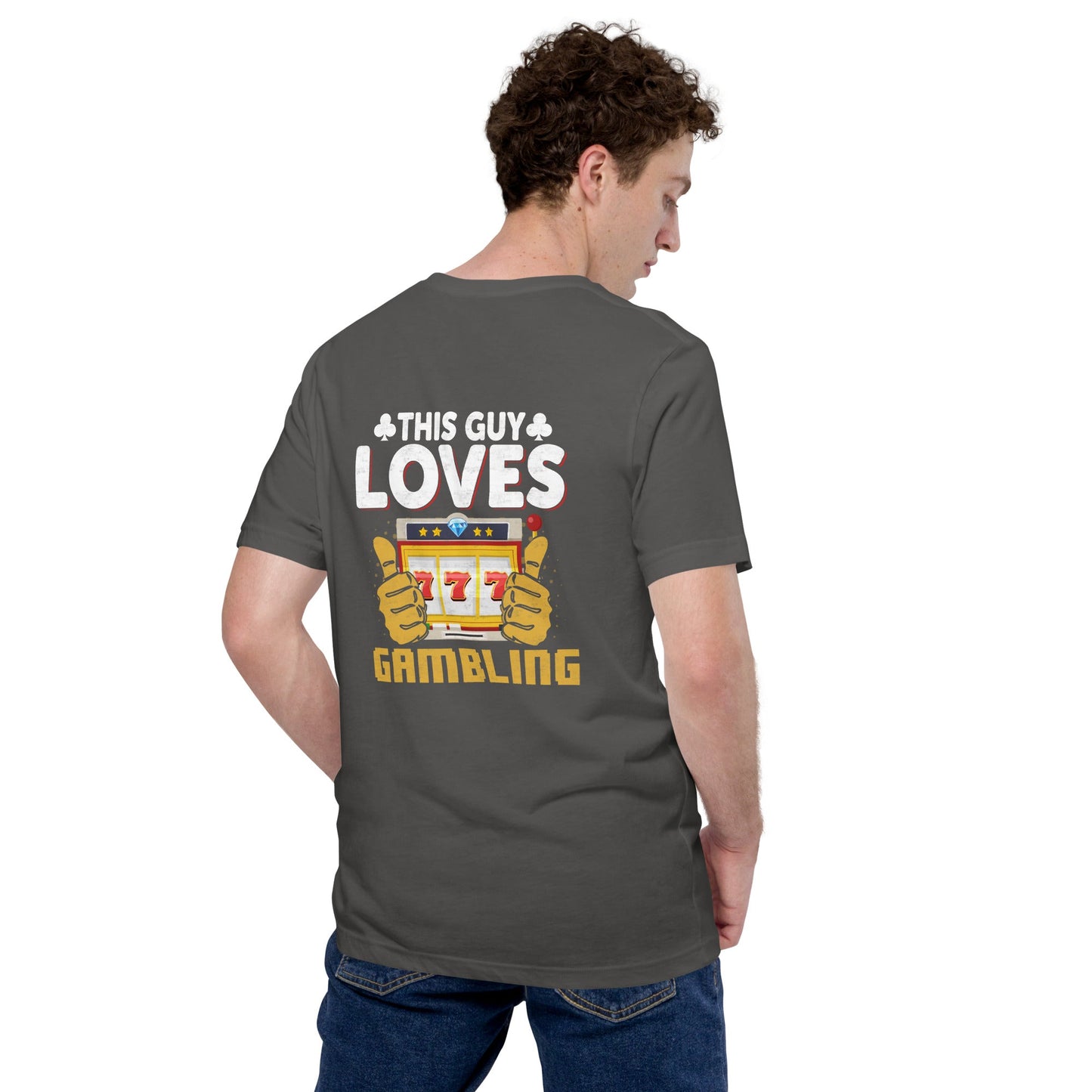 This Guy Loves Gambling - Unisex t-shirt ( Back Print ) by DarkByteGear