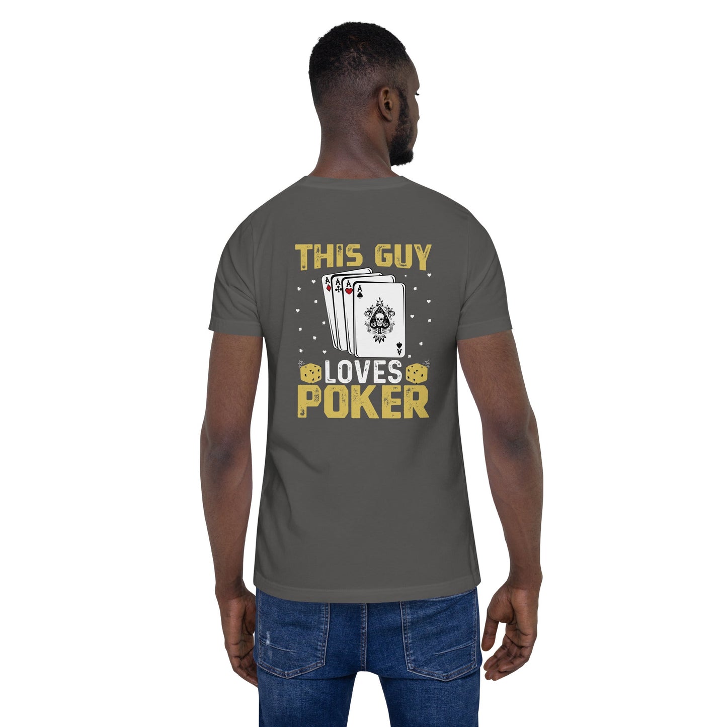 This Guy Loves Poker - Unisex t-shirt ( Back Print ) by DarkByteGear