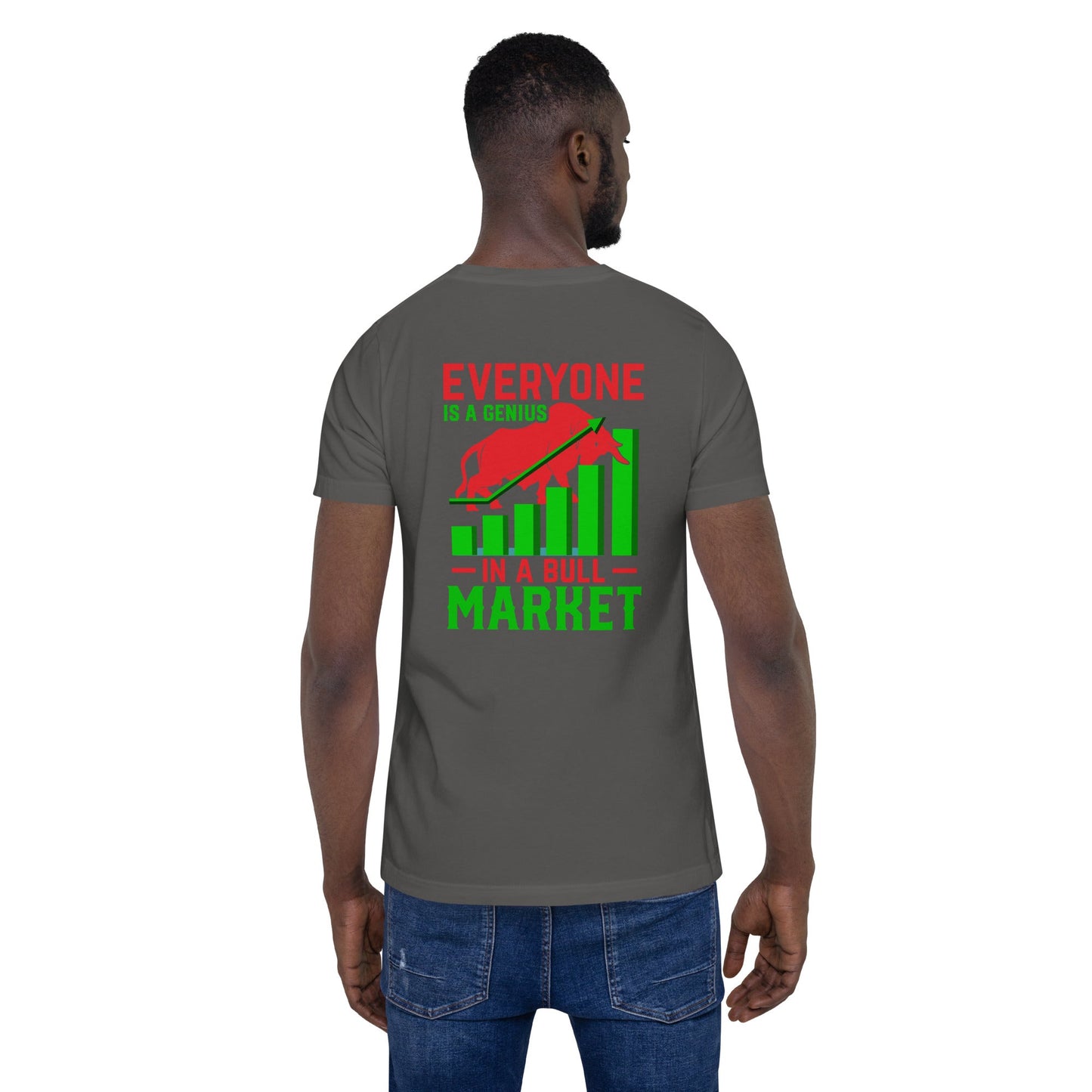 Everyone is a Genius in a Bull Market V1 - Unisex t-shirt ( Back Print ) by DarkByteGear