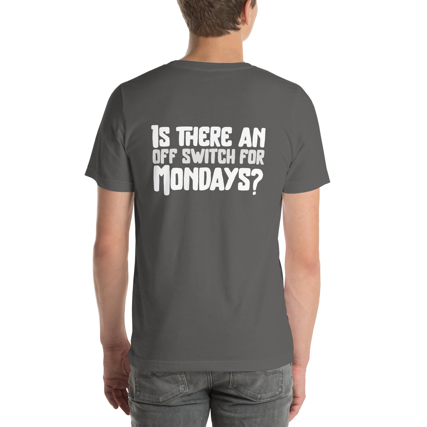 Is there an OFF switch for Mondays? - Unisex t-shirt ( Back Print ) by DarkByteGear