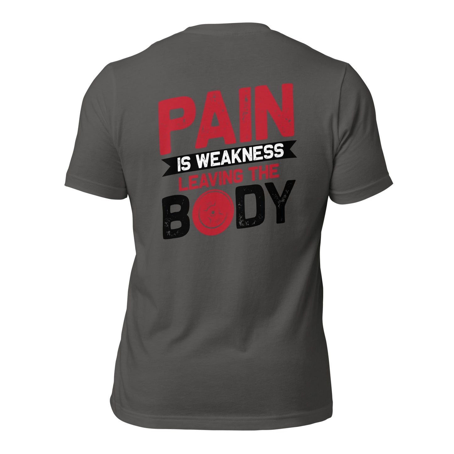 Pain is Weakness Leaving the Body - Unisex t-shirt ( Back Print ) by DarkByteGear