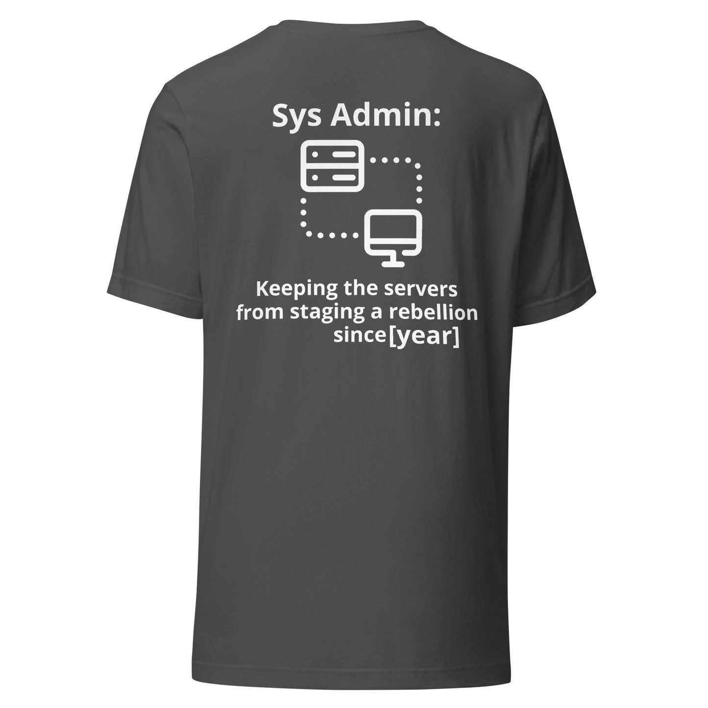 Keeping the servers from staging a rebellion since [insert year here] - Unisex t-shirt ( Back Print ) by DarkByteGear