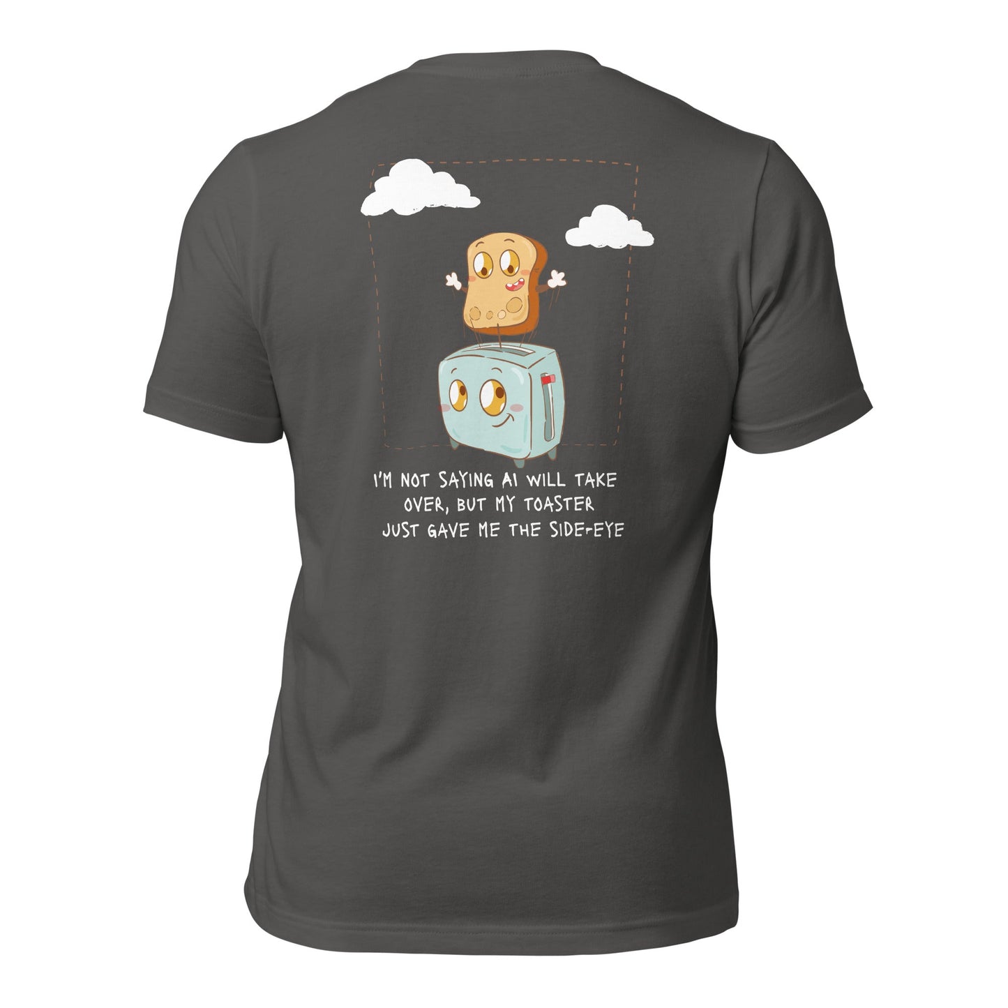 I'm not Saying AI will take over but my toaster - Unisex t-shirt ( Back Print ) by DarkByteGear