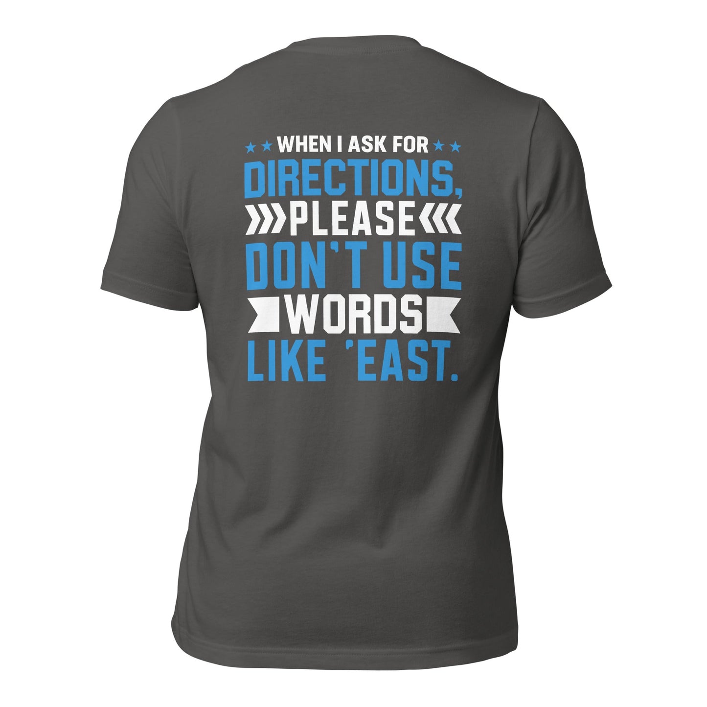When I ask for directions, please don't use word like 'East' - Unisex t-shirt by DarkByteGear