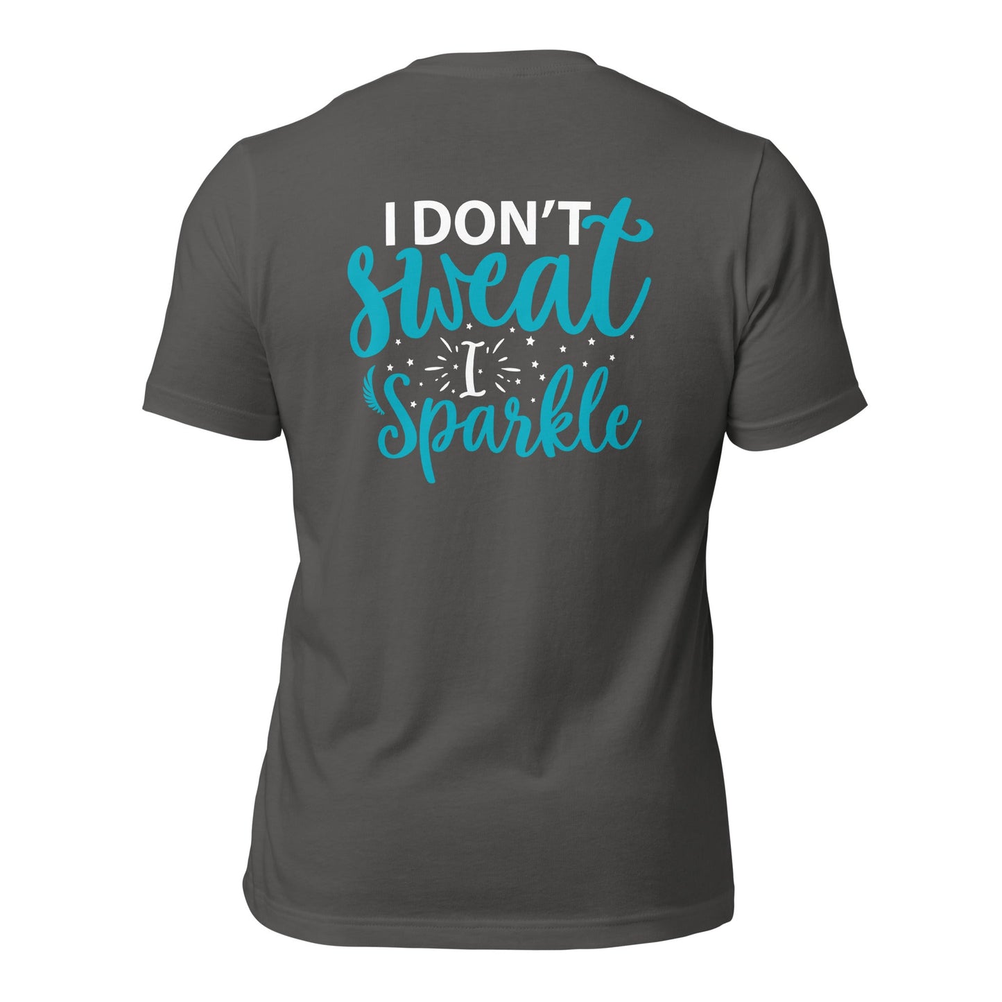 I don't sweat I sparkle - Unisex t-shirt (back print) by DarkByteGear