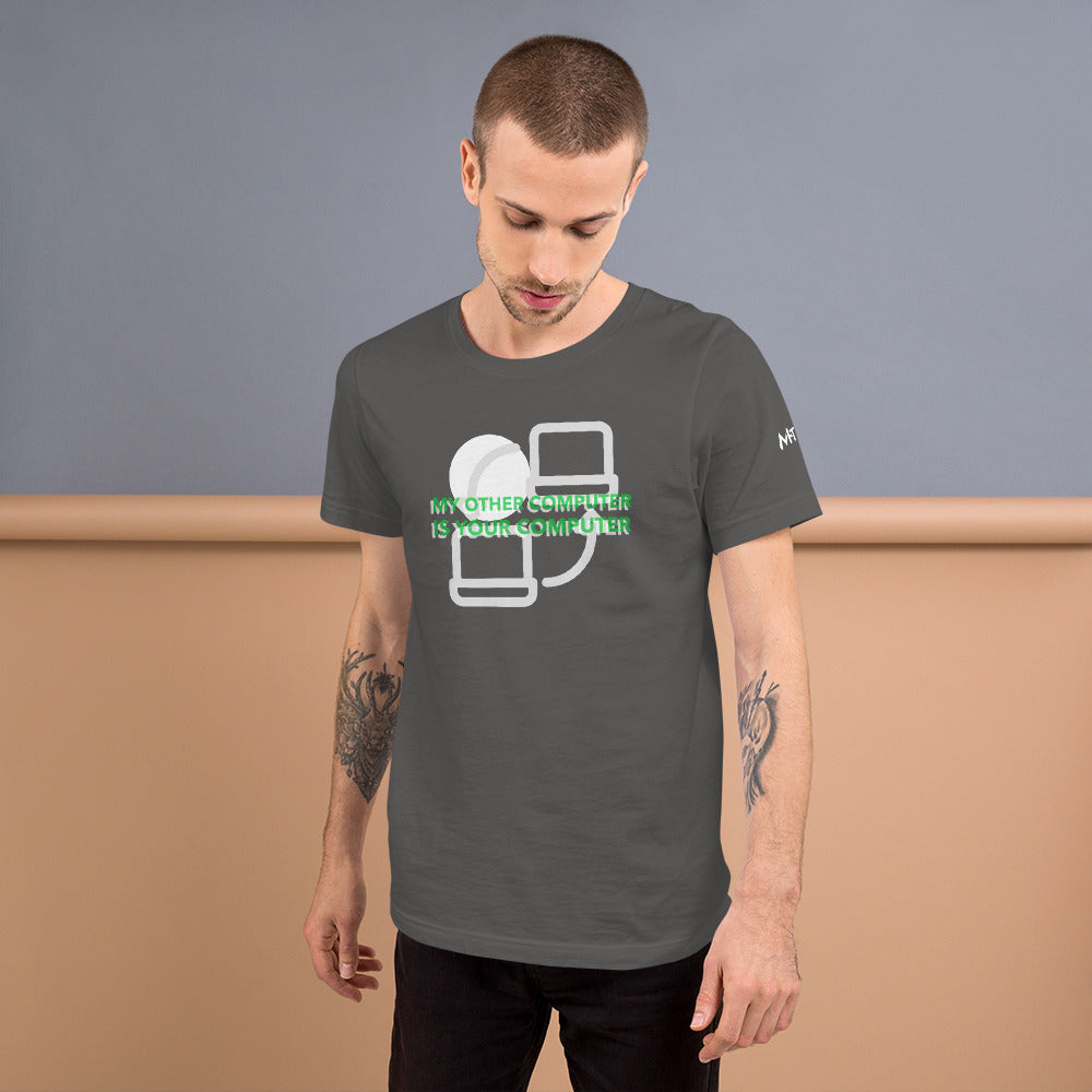 My other computer is your computer - Unisex t-shirt by DarkByteGear
