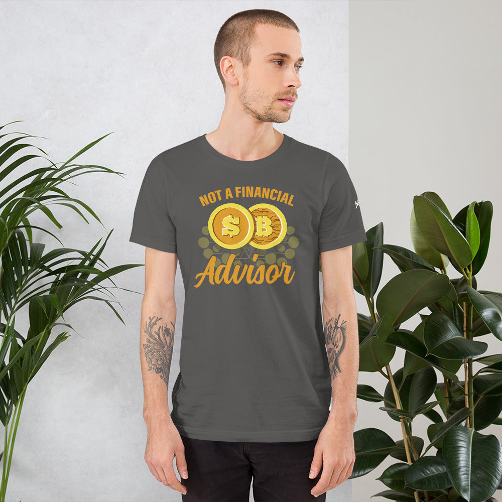 Not a Financial Advisor Unisex t-shirt by DarkByteGear