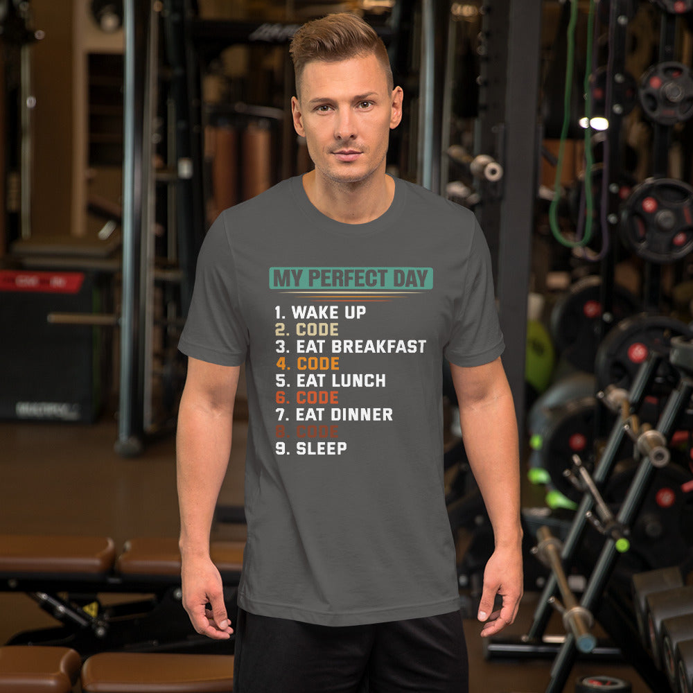 my-perfect-day-1.-wake-up-2.-code-3.-eat-breakfast-4.-code-5.-eat-lunch-6.-code-7.-eat-dinner-8.-code-9.-sleepUnisex t-shirt by DarkByteGear