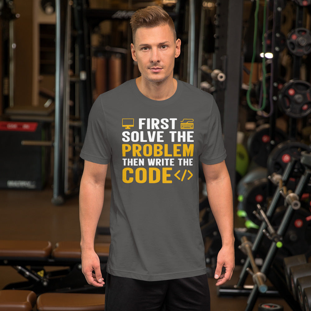 First, Solve the problem; then, Write the code - Unisex T-shirt by DarkByteGear