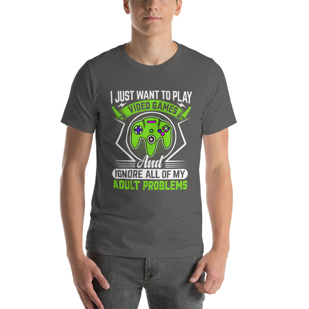 I just want to Play Video games and Ignore all of My Adult Problems Unisex t-shirt by DarkByteGear