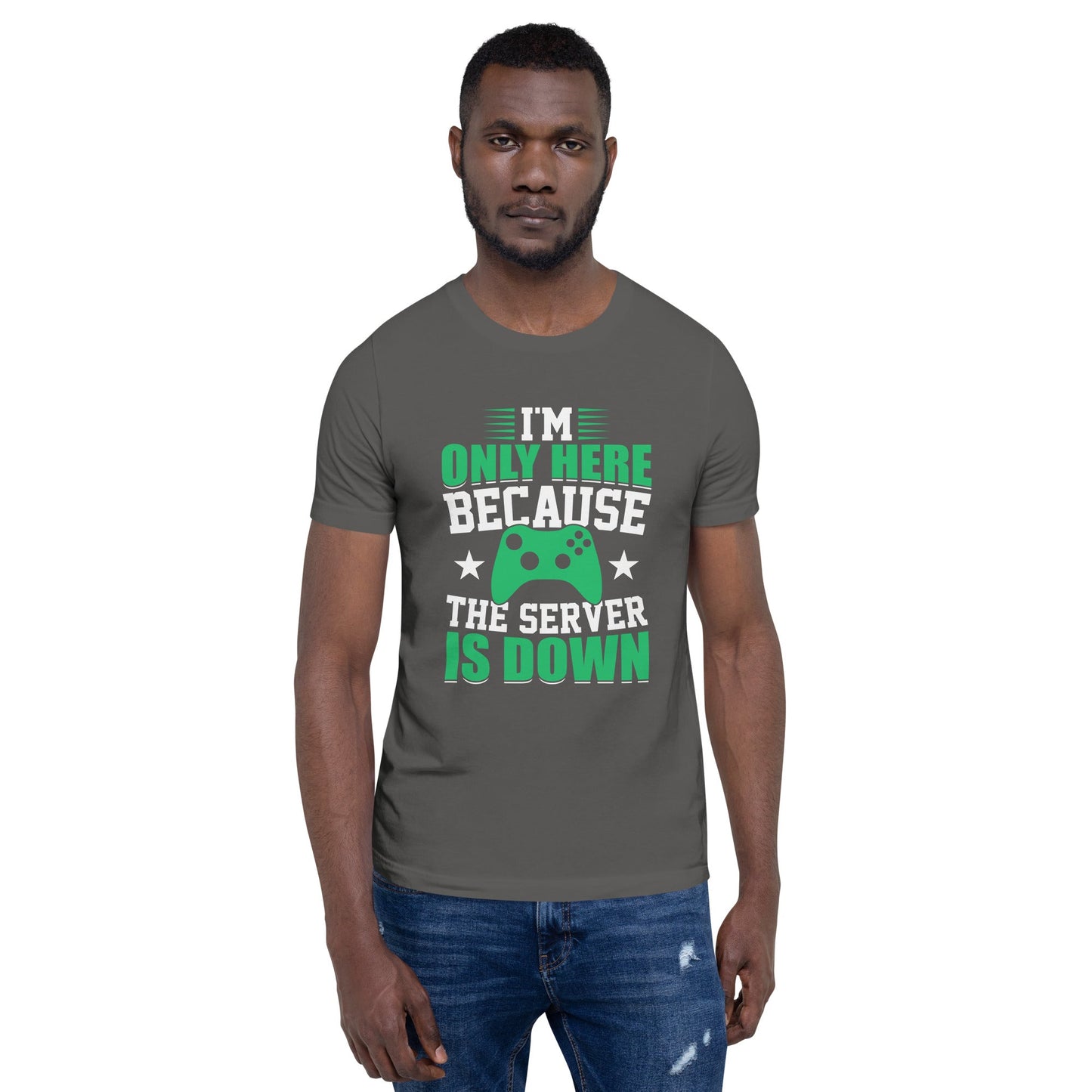 I'm only Here, because the Server is Down Unisex t-shirt by DarkByteGear