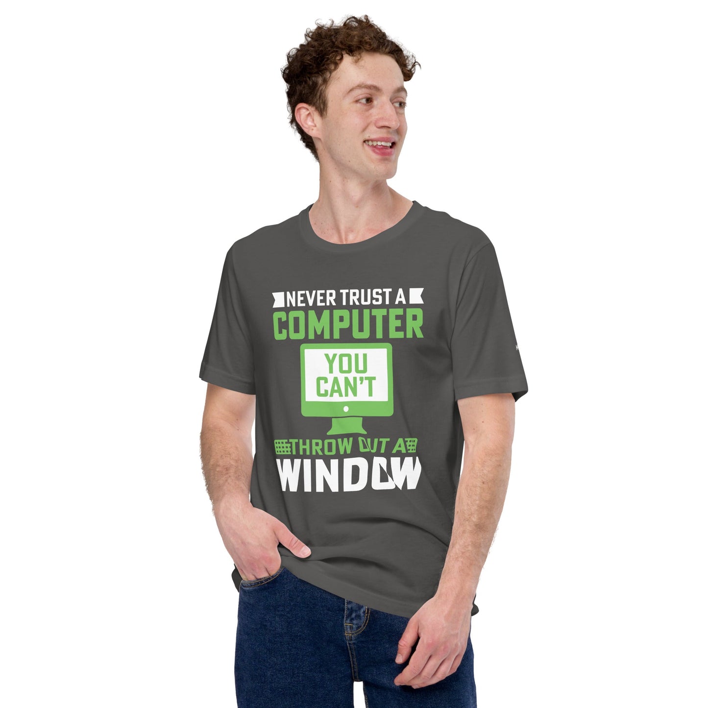 Never Trust a Computer, You can't throw outta Window - Unisex t-shirt by DarkByteGear