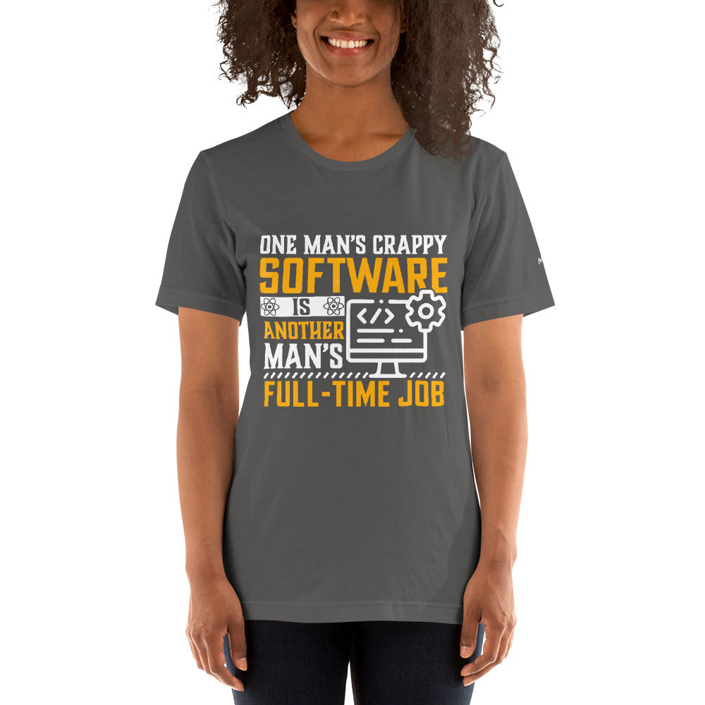 One man's Crappy Software is - Unisex t-shirt by DarkByteGear