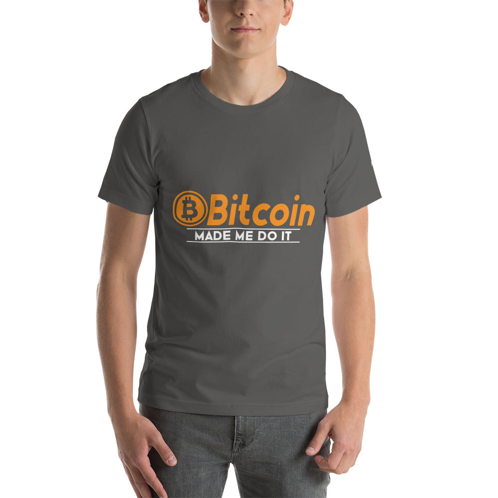 Bitcoin Made me Do it Unisex t-shirt by DarkByteGear