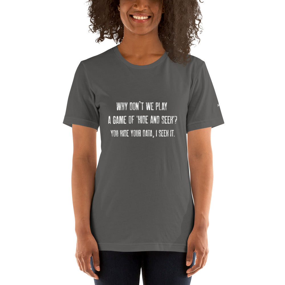 Why don't we Play a game of Hide and Seek - Unisex t-shirt ( Back Print ) by DarkByteGear