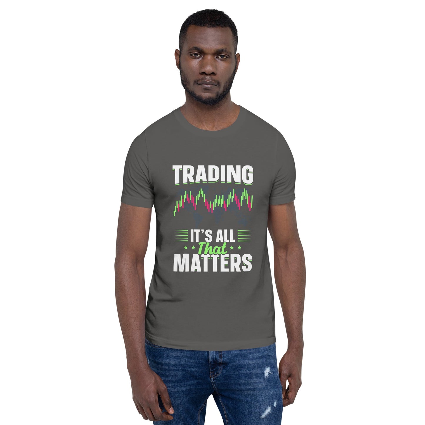 Trading it is all that matters - Unisex t-shirt by DarkByteGear