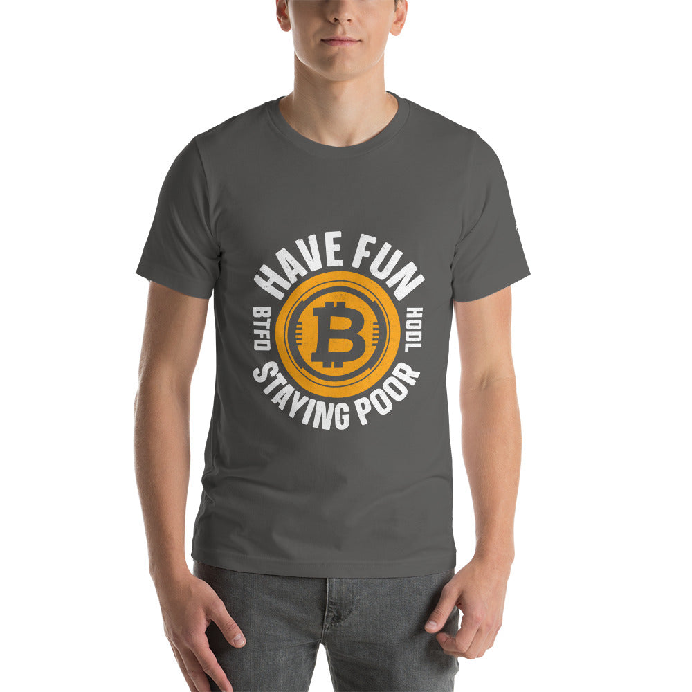 Have Fun Staying Poor Unisex t-shirt by DarkByteGear