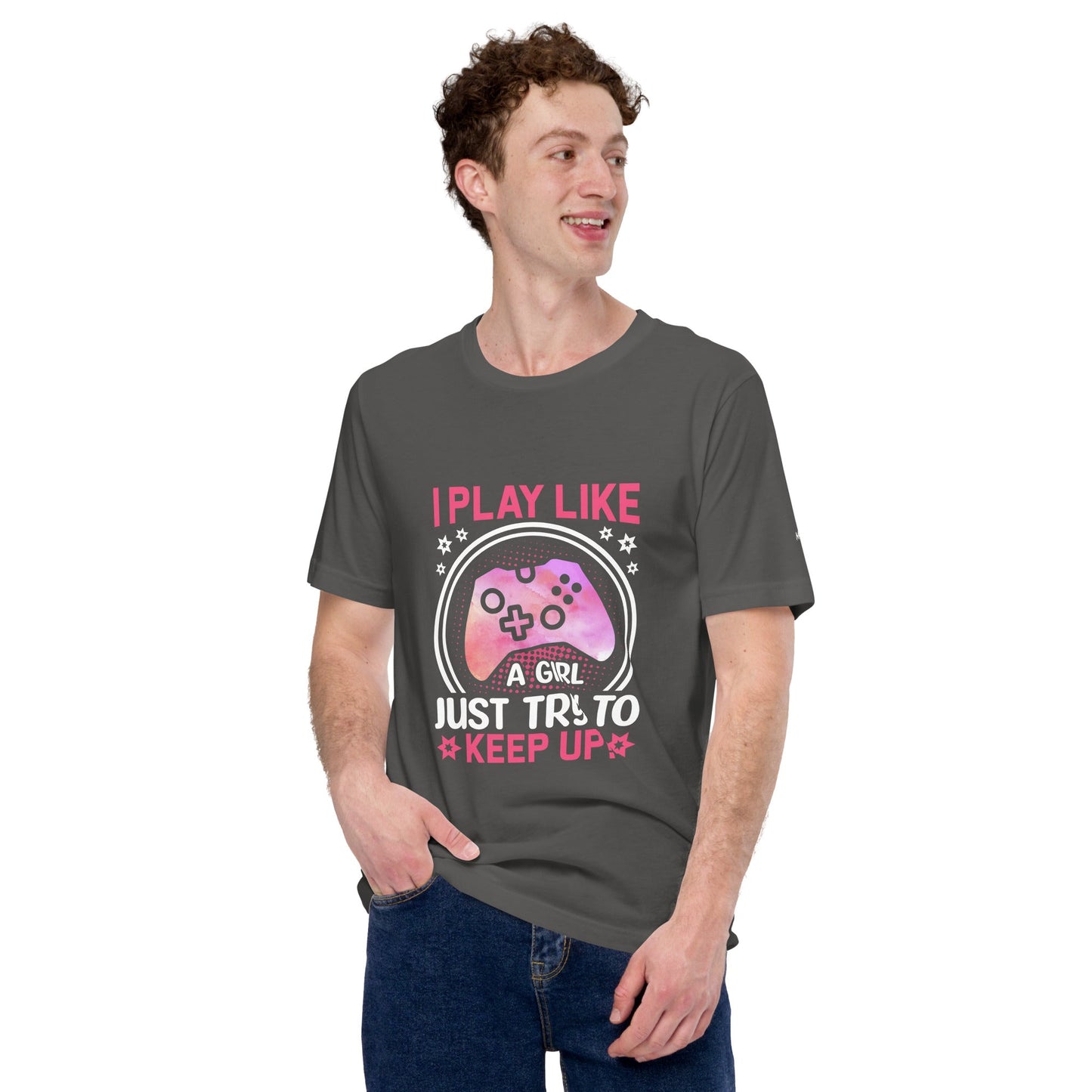 I Play like a girl Just Try to Keep up - Unisex t-shirt by DarkByteGear