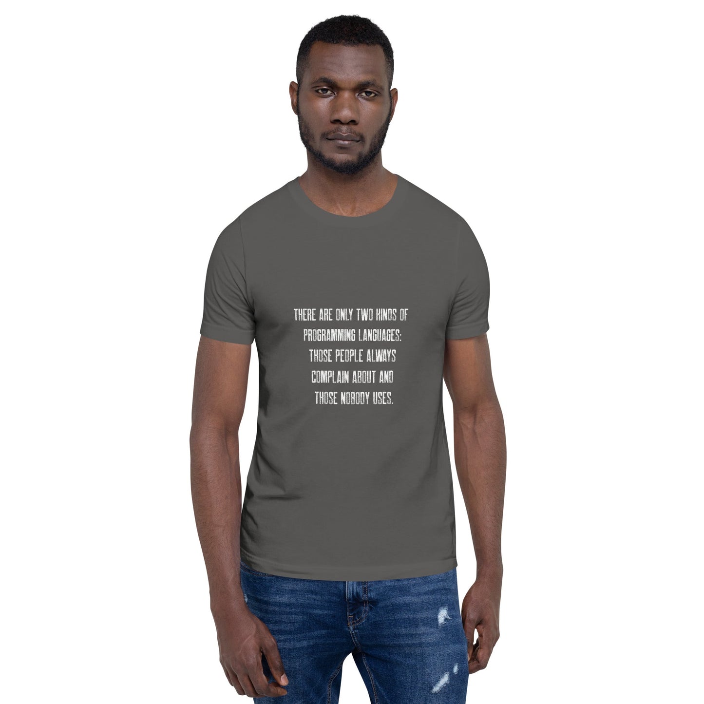 There are only two kinds of programming languages those people always complain about and those nobody uses V1 - Unisex t-shirt by DarkByteGear