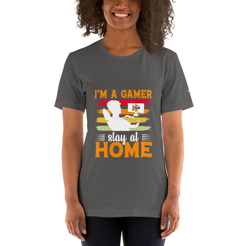 I am a Gamer Stay at Home - Unisex t-shirt by DarkByteGear