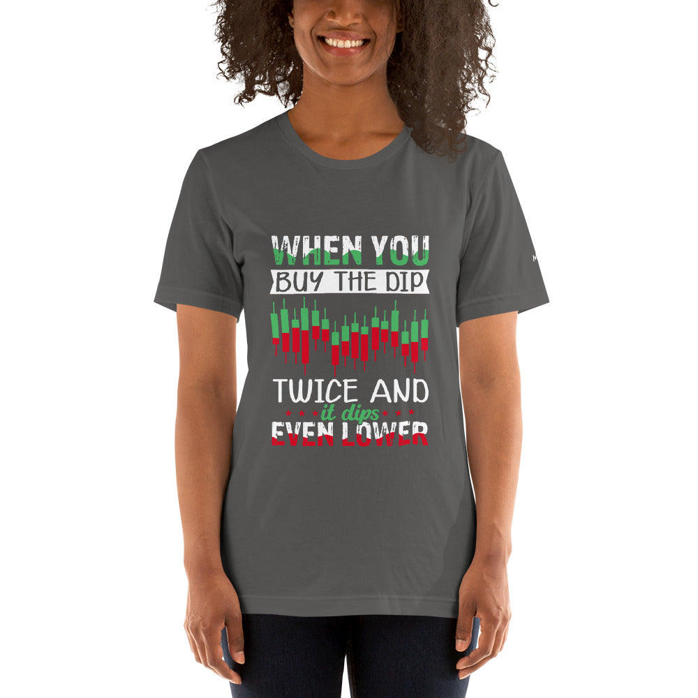 When you Buy the Dip twice and it Dips even lower - Unisex t-shirt by DarkByteGear
