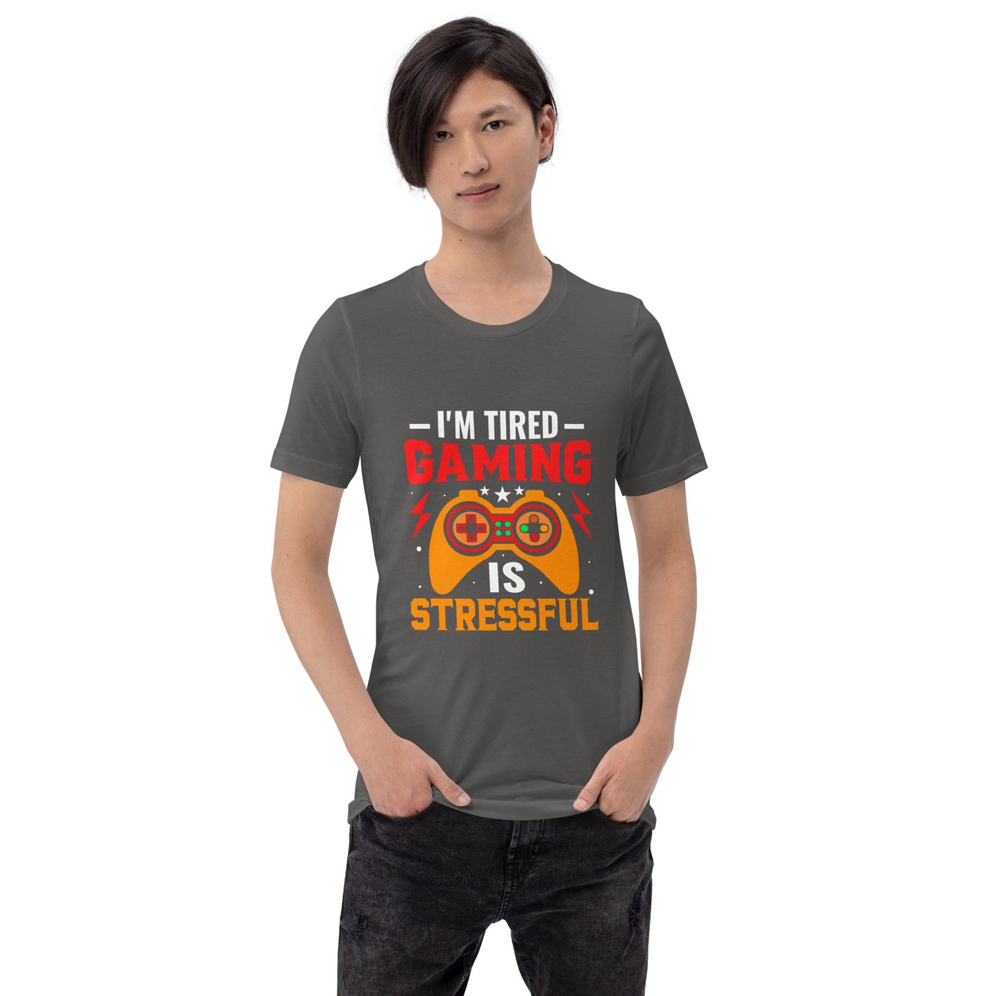 I'm Tired, Gaming is Stressful - Unisex t-shirt by DarkByteGear